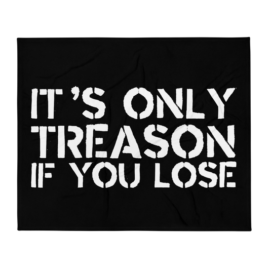 Only Treason if You Lose Throw Blanket